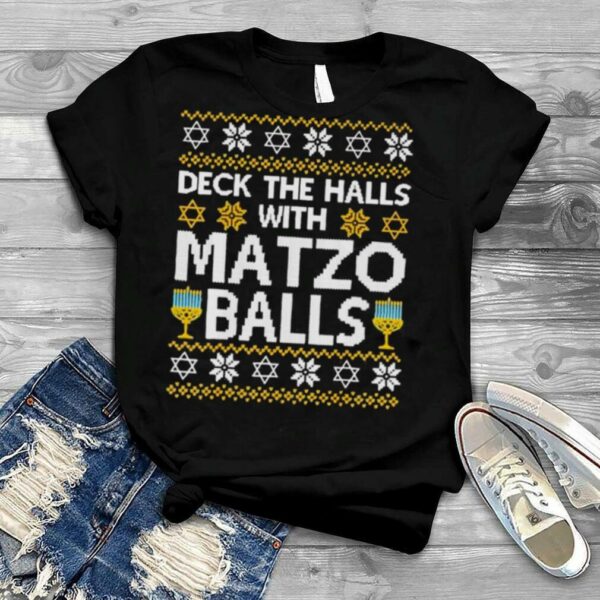 Hanukkah Deck the halls with Matzo Balls Ugly Christmas shirt