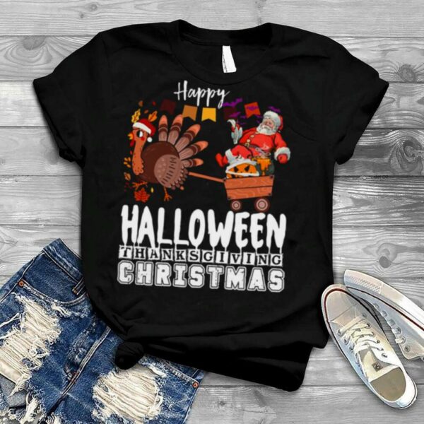 Happy Halloween Thanksgiving Christmas shirt