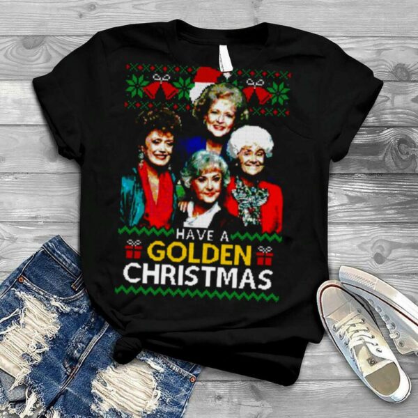 Have A Golden Christmas Golden Girls Merry Christmas shirt