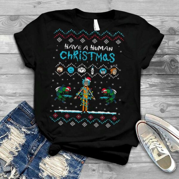 Have A Human Christmas Rick And Morty shirt