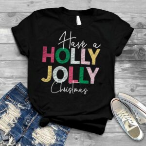 Have a Holly Jolly Christmas Shirt