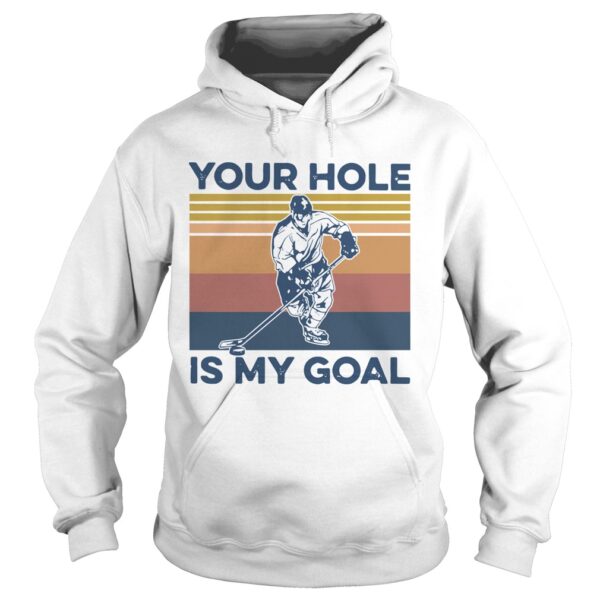 Hockey Your Hole Is My Goal Vintage shirt