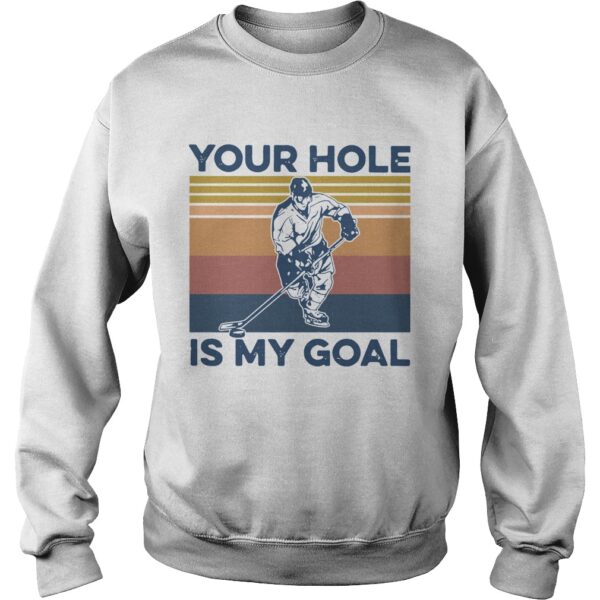 Hockey Your Hole Is My Goal Vintage shirt