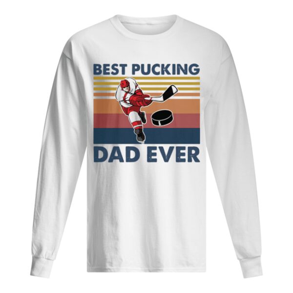Hokey Best Pucking Dad Ever Vintage shirt