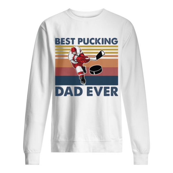 Hokey Best Pucking Dad Ever Vintage shirt