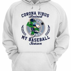 Houston Astros Corona Virus Ruined My Baseball Season shirt