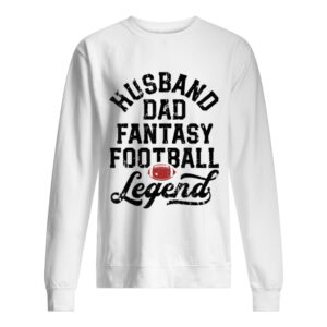 Husband Dad Fantasy Football Legend White shirt