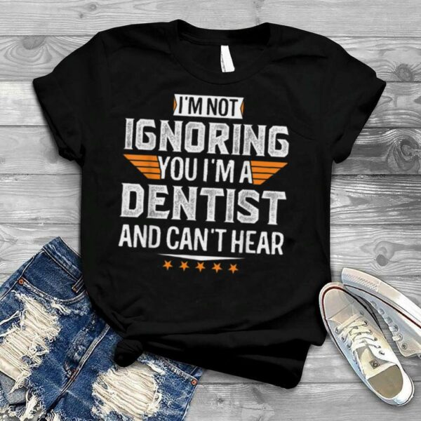 I’m A DENTIST and Can’t Hear Dad Mom Christmas T Shirt