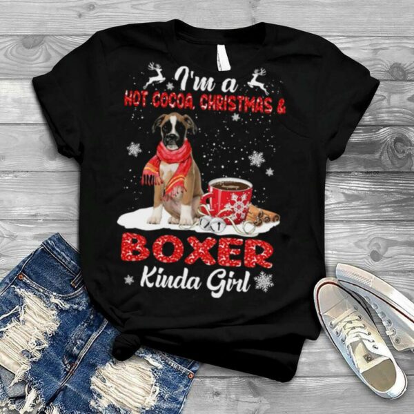 I’m A Hot Cocoa Christmas And Boxer Kinda Girl Christmas Shirt