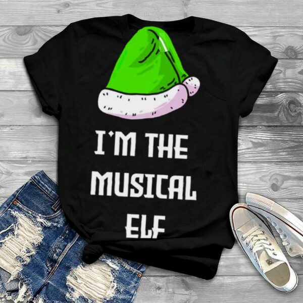 I’m The Musical Elf Funny Family Christmas shirt