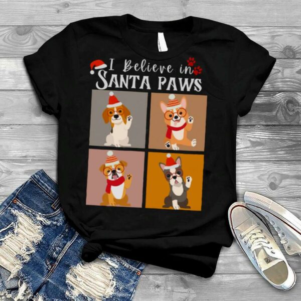 I Believe In Santa Paws Funny Christmas Gift For All The Dog Lovers shirt