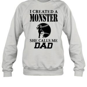 I Created A Monster She Calls Me Dad Baseball Shirt