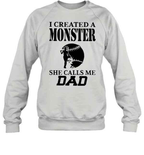 I Created A Monster She Calls Me Dad Baseball Shirt