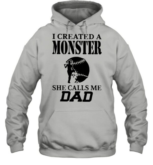 I Created A Monster She Calls Me Dad Baseball Shirt