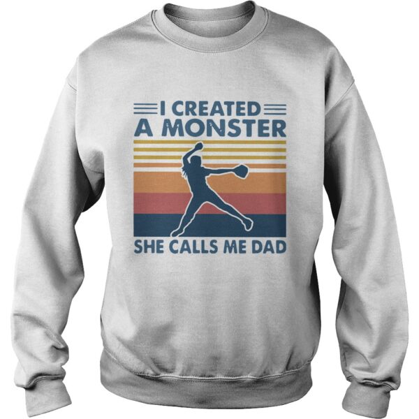 I Created A Monster She Calls Me Dad Vintage shirt