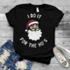 I Do It For The Ho’s Funny Christmas Shirt