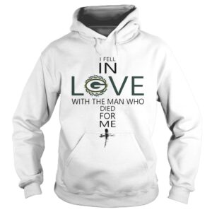 I Fell In Love Green Bay Packers With Man Who Died For Me shirt