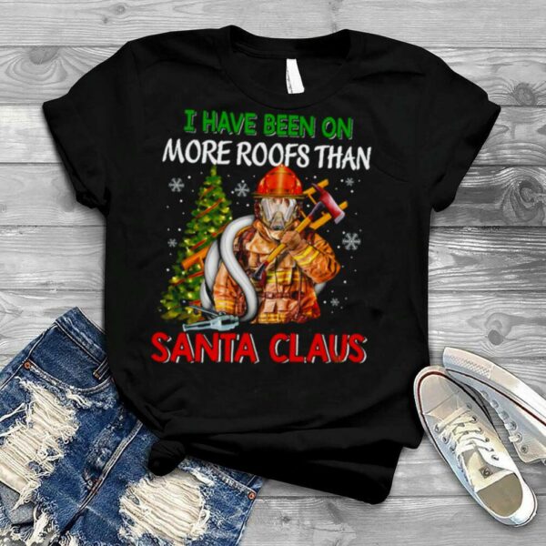 I Have Been On More Roofs Than Santa Claus Merry Christmas shirt