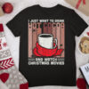 I Just Want To Drink Hot Cocoa And Watch Christmas Movies T Shirt