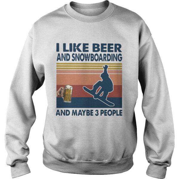 I Like Beer And Snowboarding And Maybe 3 People Vintage shirt