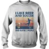 I Like Beer And Soccer And Maybe 3 People Vintage shirt