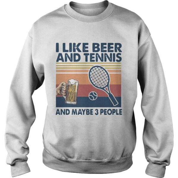 I Like Beer And Tennis Maybe 3 People Vintage shirt