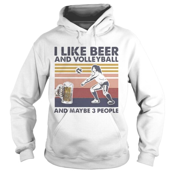 I Like Beer And Volleyball And Maybe 3 People Vintage shirt