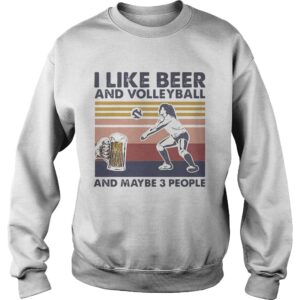 I Like Beer And Volleyball And Maybe 3 People Vintage shirt