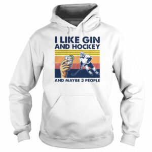 I Like Gin And Hockey And Maybe 3 People Vintage shirt 3