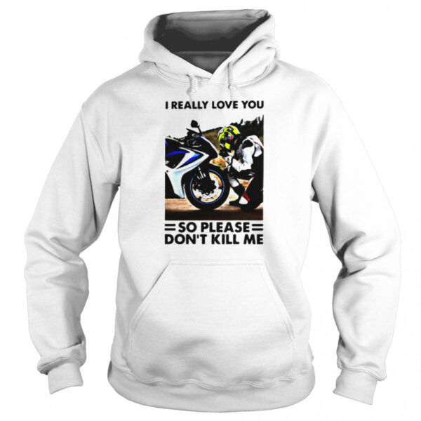 I Really Love You So Please Dont Kill Me Motocross shirt