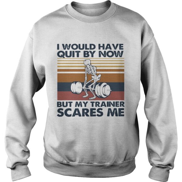 I Would Have Quit By Now But My Trainer Scares Me Vintage shirt