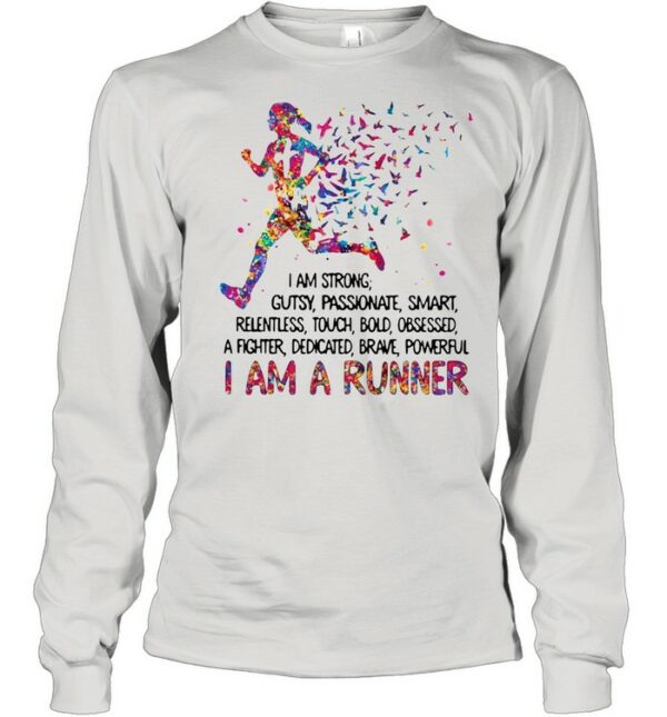 I am strong gutsy passionate smart I am a runner shirt