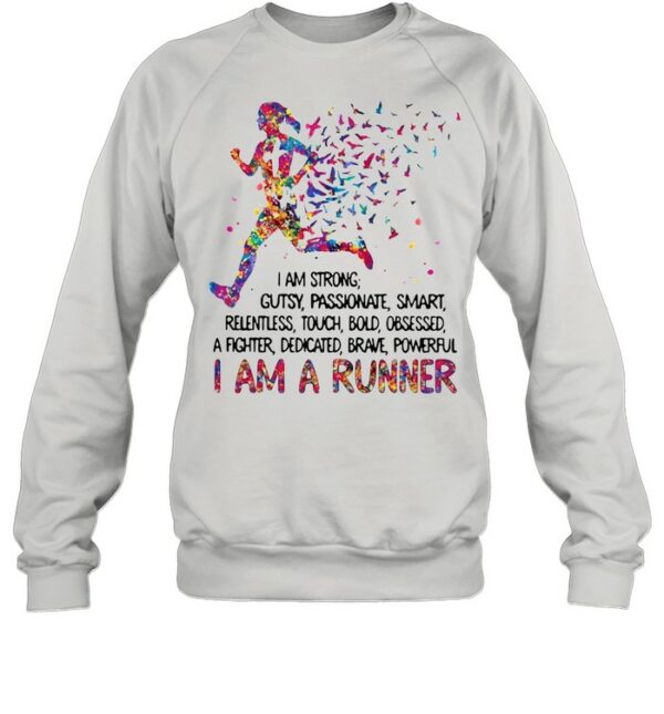 I am strong gutsy passionate smart I am a runner shirt