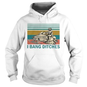 I bang ditches snowboard vintage shirt I bang ditches snowboard vintage shirt