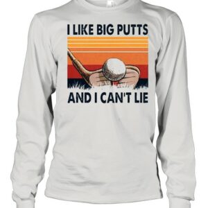 I like big putts and I cant lie vintage shirt I like big putts and I cant lie vintage shirt