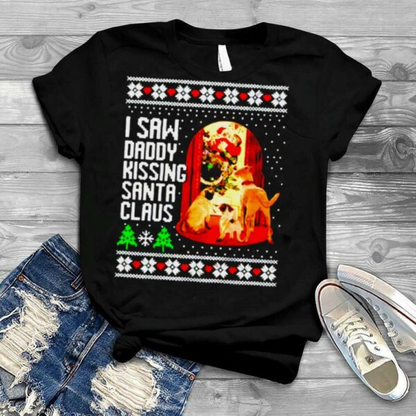 I saw daddy kissing santa claus Christmas shirt