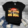 I teacher tiny humans Im kind of a big deal shirt