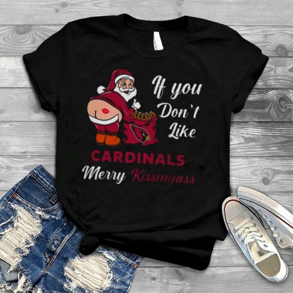 If You Don’t Like Arizona Cardinals Merry Kissmyass Christmas Santa 2023 Shirt