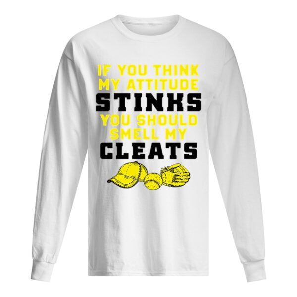 If you think my attitude stinks you should smell my cleats shirt