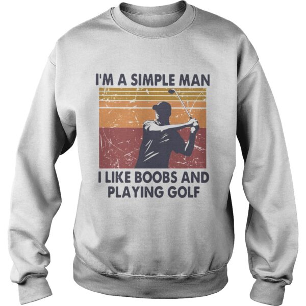 Im A Simple Man I Like Boobs And Playing Golf Vintage shirt