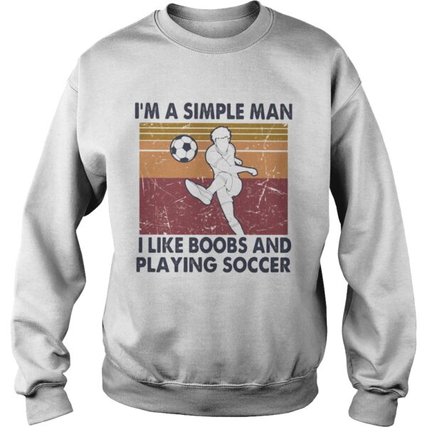 Im A Simple Man I Like Boobs And Playing Soccer Vintage Retro shirt