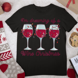I’m Dreaming of Wine Christmas T Shirt