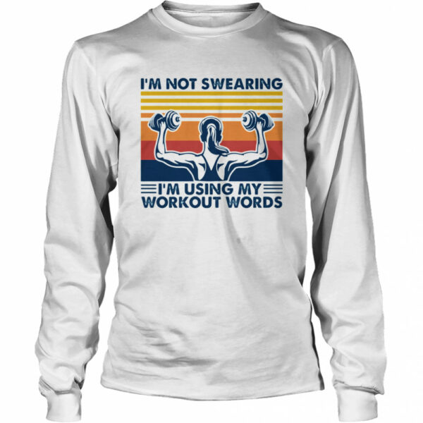 I’m Not Swearing I’m Using My Workout Words Weight Lifting Vintage shirt