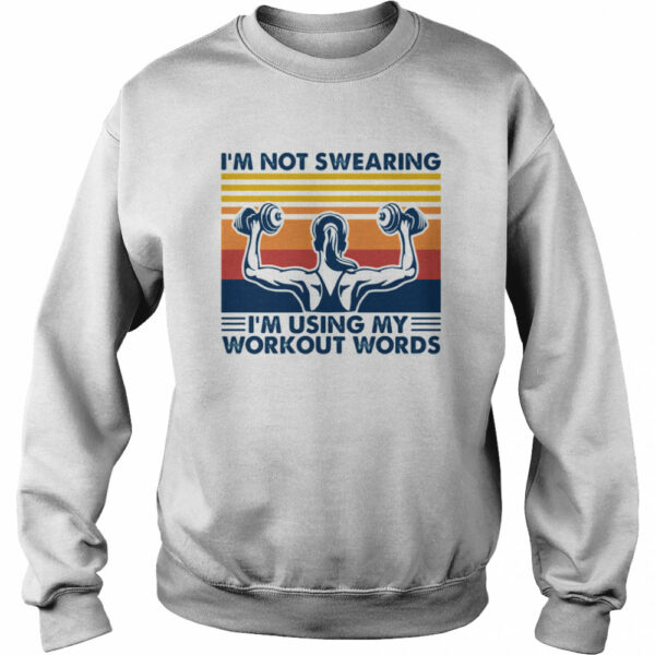 I’m Not Swearing I’m Using My Workout Words Weight Lifting Vintage shirt