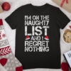I’m On The Naughty List And I Regret Nothing Funny Christmas T Shirt