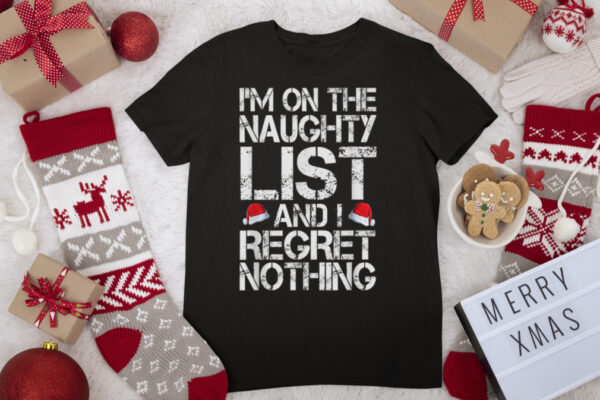 I’m On The Naughty List And I Regret Nothing Funny Christmas T Shirt