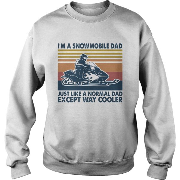 Im a snowmobile dad just like a normal dad except way cooler vintage shirt