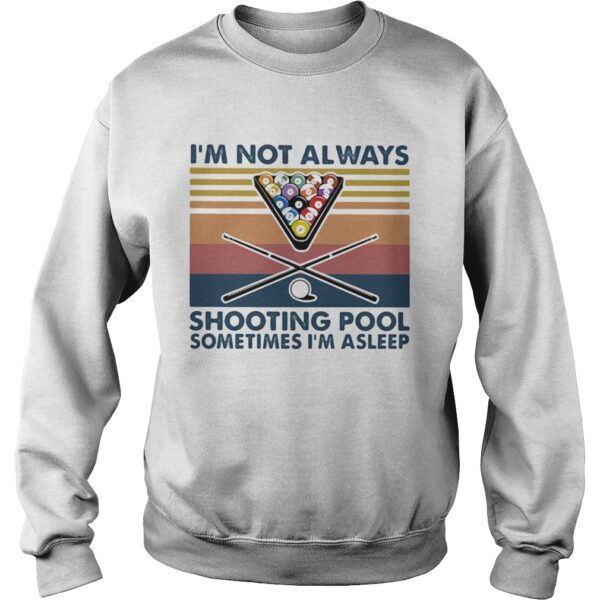 Im not always shooting pool sometimes Im asleep Vintage retro shirt