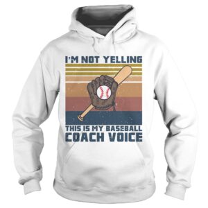 Im not yelling this is my baseball coach voice vintage retro shirt Im not yelling this is my baseball coach voice vintage retro shirt