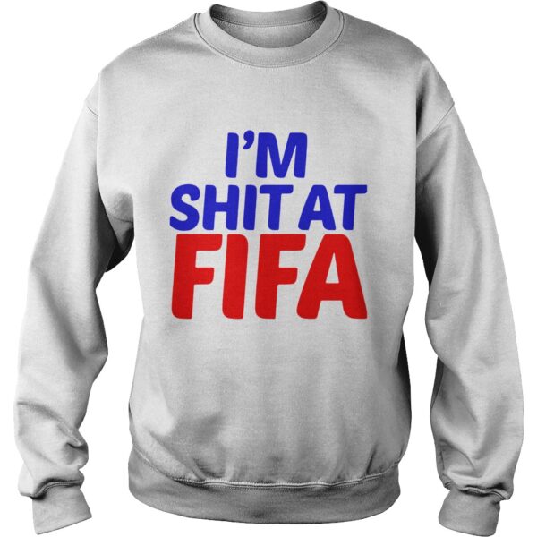 Im shit at Fifa shirt